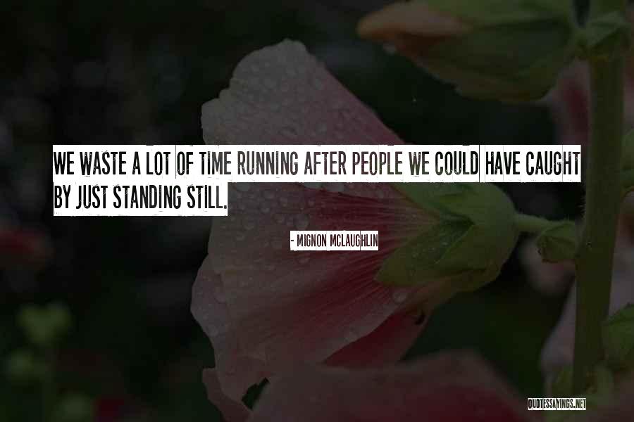 Caught Running Quotes By Mignon McLaughlin Caught Running Quotes By Mignon McLaughlin