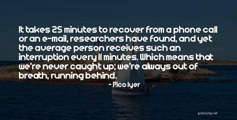 Caught Running Quotes By Pico Iyer Caught Running Quotes By Pico Iyer