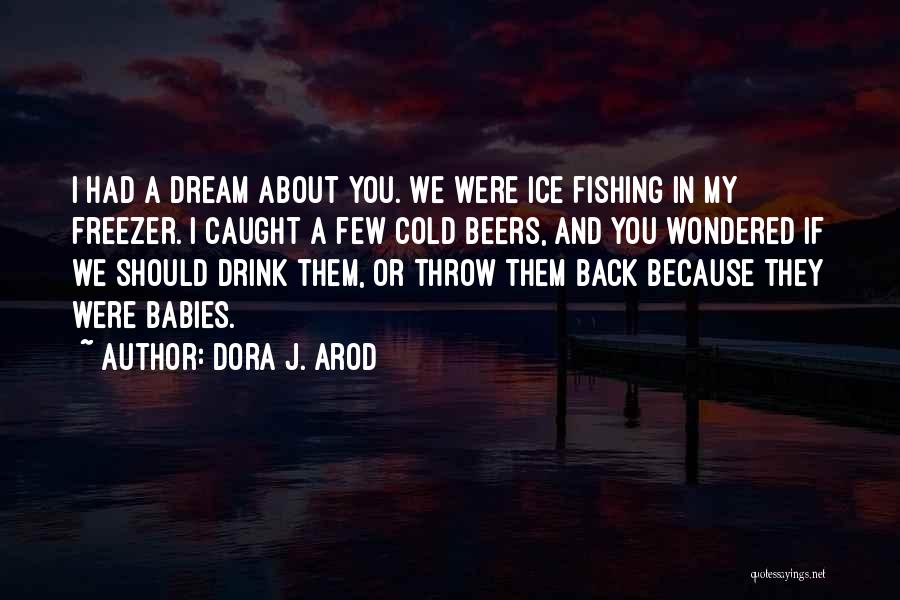 Caught Sleeping Quotes By Dora J. Arod