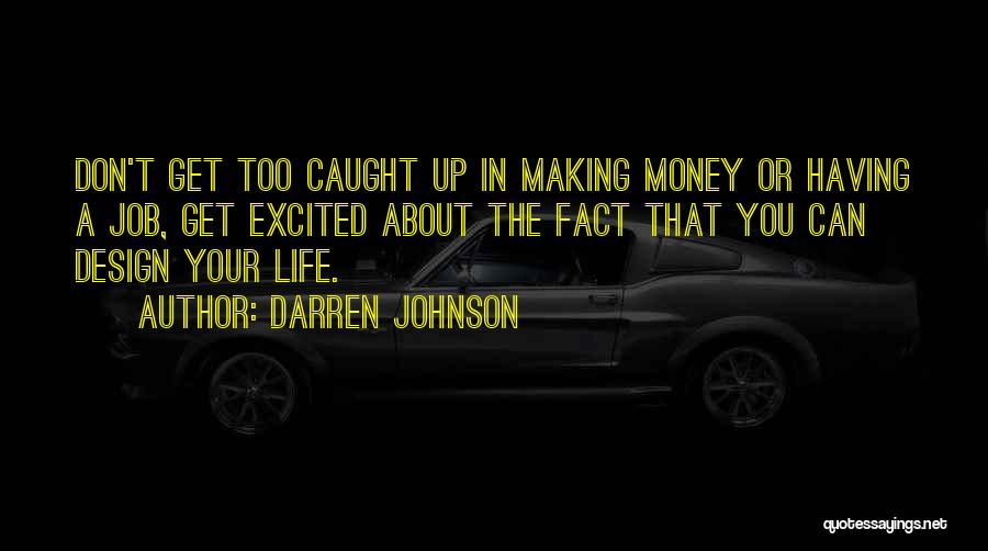 Caught Up In Life Quotes By Darren Johnson