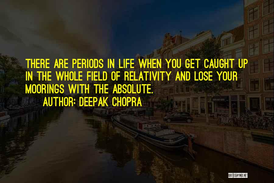 Caught Up In Life Quotes By Deepak Chopra