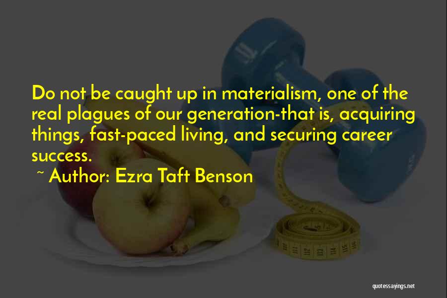 Caught Up In Life Quotes By Ezra Taft Benson