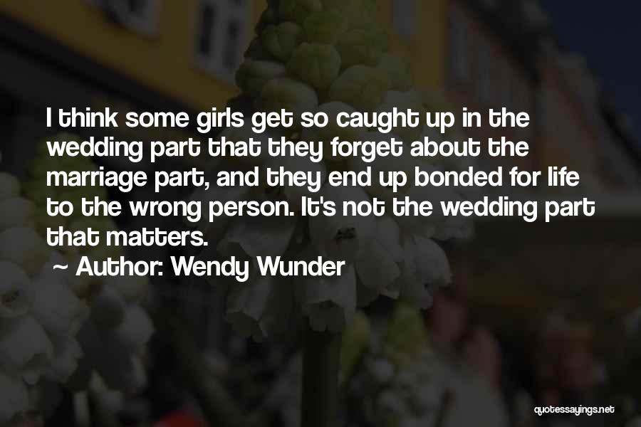 Caught Up In Life Quotes By Wendy Wunder