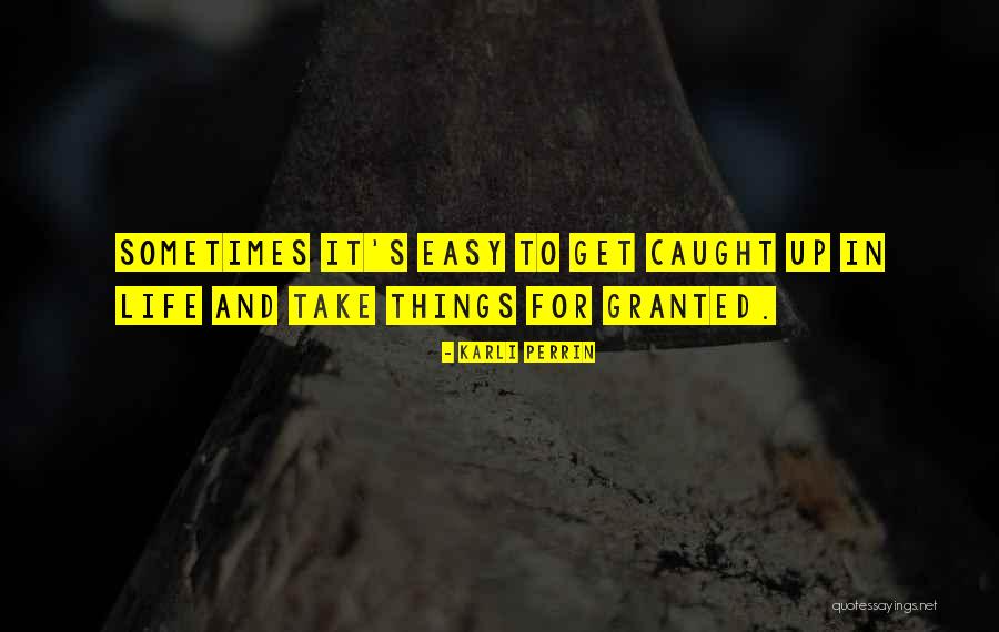 Caught Up In Love Quotes By Karli Perrin Caught Up In Love Quotes By Karli Perrin