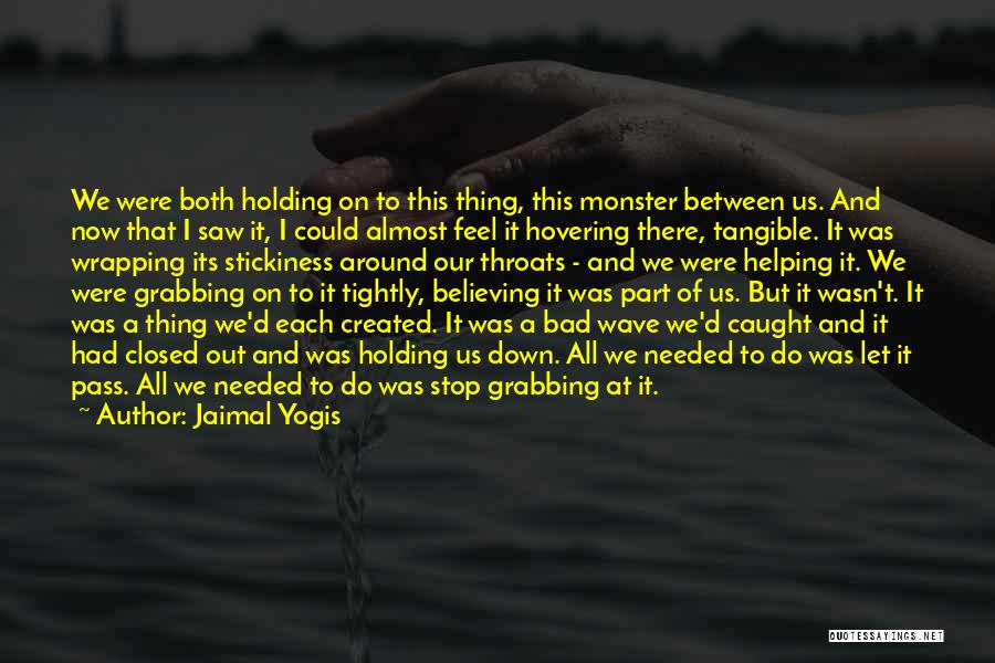 Caught Up In My Feelings Quotes By Jaimal Yogis