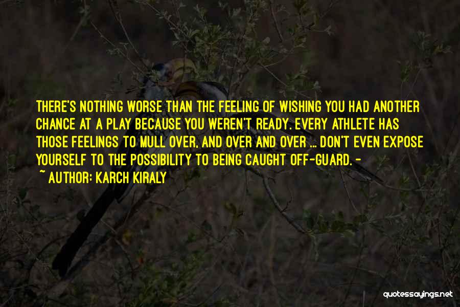 Caught Up In My Feelings Quotes By Karch Kiraly