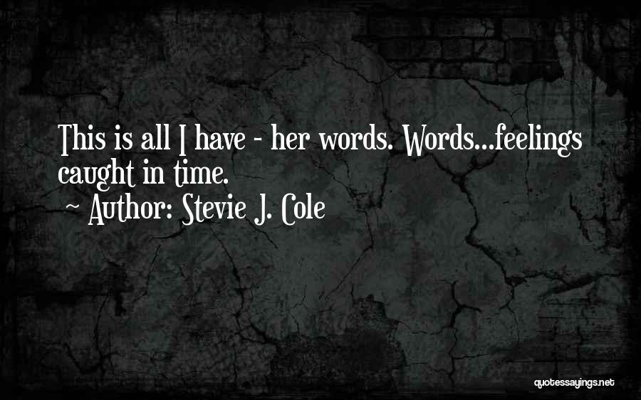 Caught Up In My Feelings Quotes By Stevie J. Cole