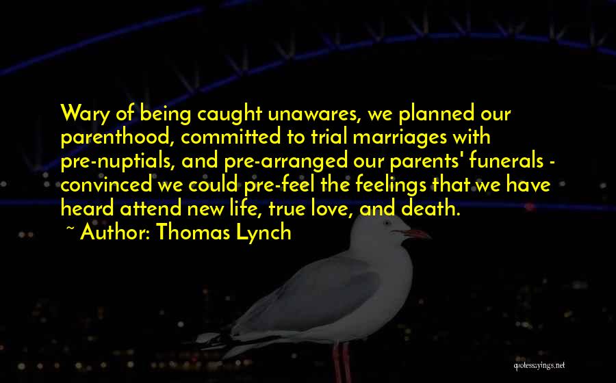 Caught Up In My Feelings Quotes By Thomas Lynch