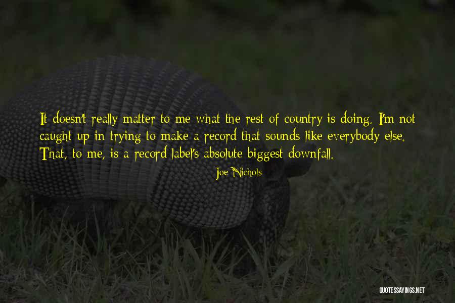 Caught Up In The Country Quotes By Joe Nichols Caught Up In The Country Quotes By Joe Nichols