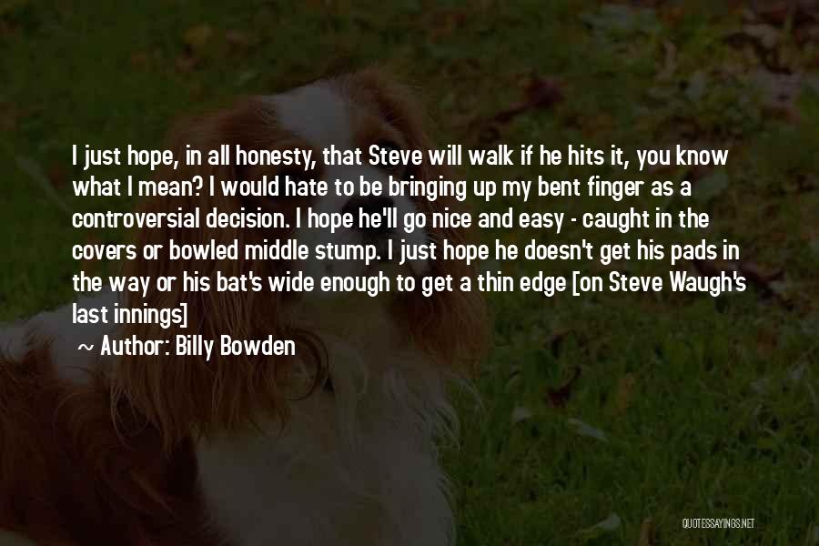 Caught Up In The Middle Quotes By Billy Bowden