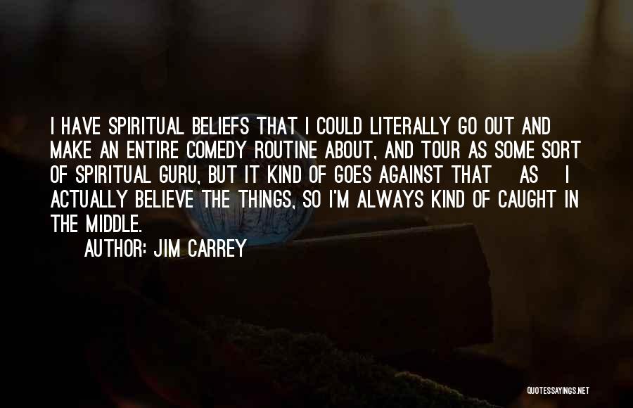 Caught Up In The Middle Quotes By Jim Carrey