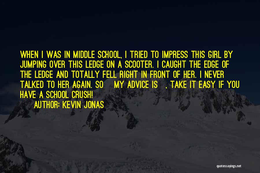 Caught Up In The Middle Quotes By Kevin Jonas