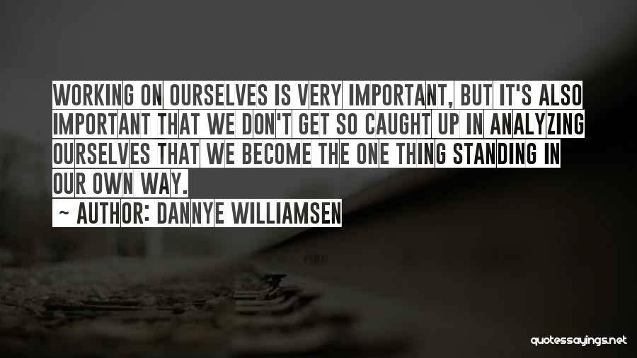 Caught Up In Work Quotes By Dannye Williamsen