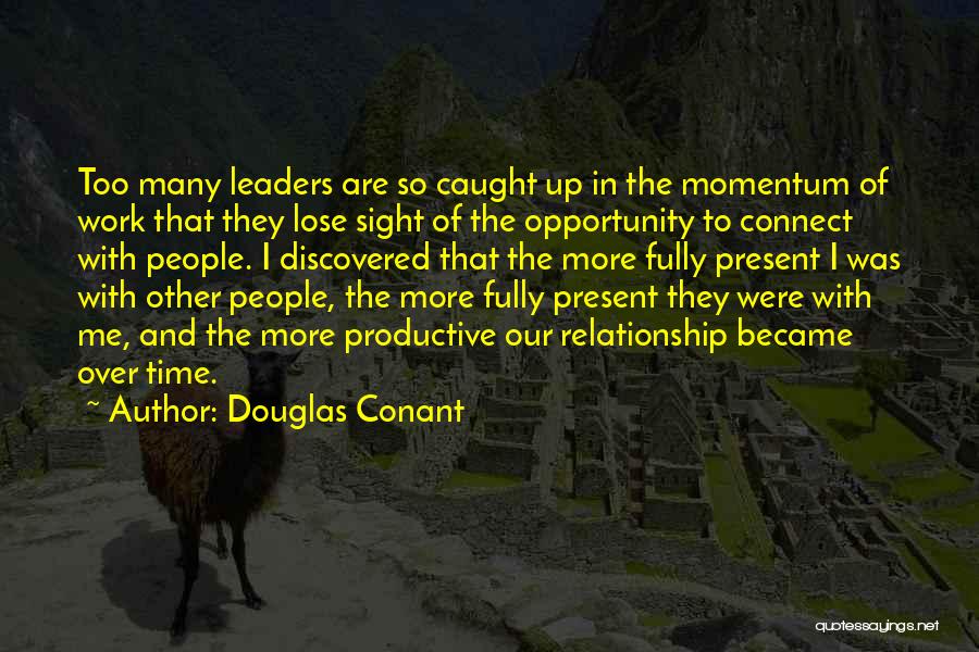 Caught Up In Work Quotes By Douglas Conant
