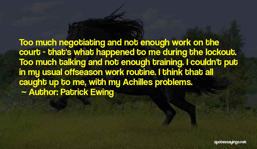 Caught Up In Work Quotes By Patrick Ewing