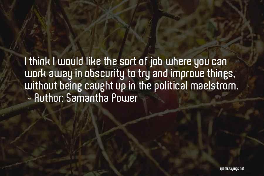 Caught Up In Work Quotes By Samantha Power