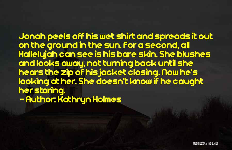 Caught You Staring At Me Quotes By Kathryn Holmes