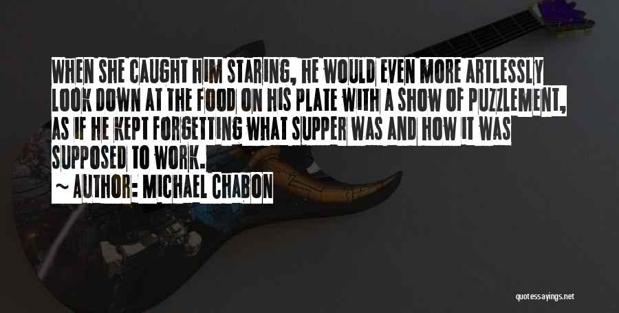 Caught You Staring At Me Quotes By Michael Chabon