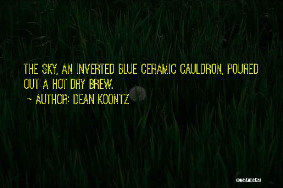 Cauldron Quotes By Dean Koontz