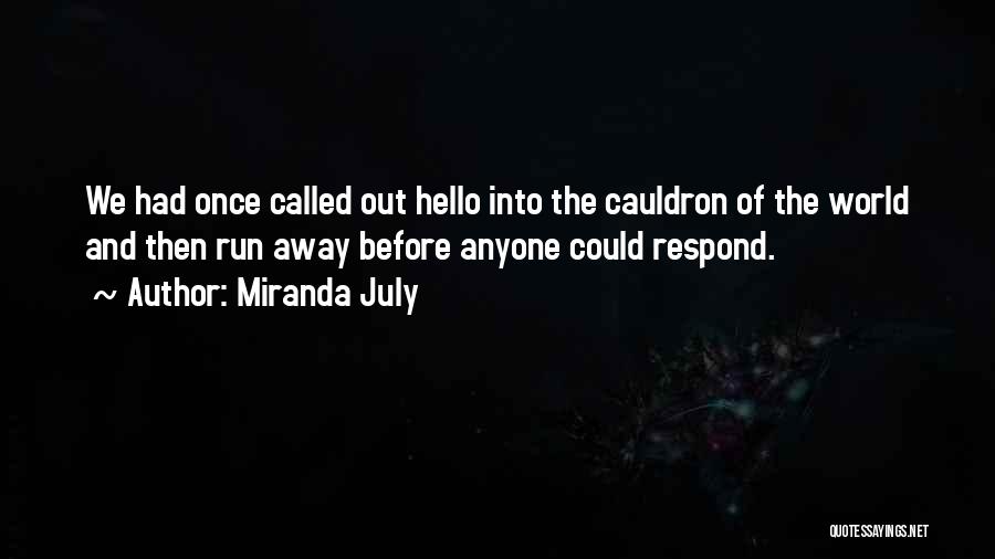 Cauldron Quotes By Miranda July