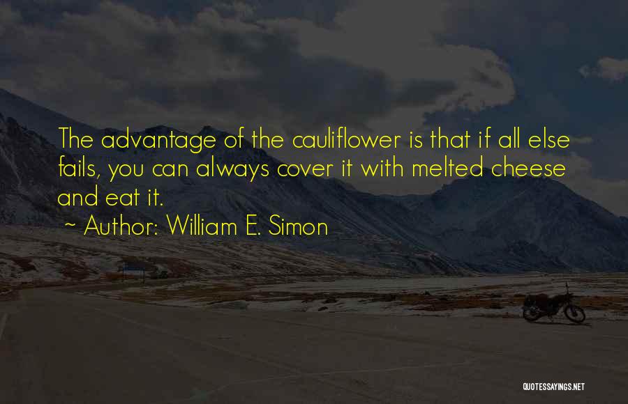 Cauliflower Quotes By William E. Simon