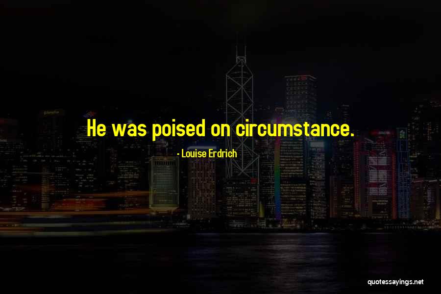 Causalidade Natural Quotes By Louise Erdrich Causalidade Natural Quotes By Louise Erdrich