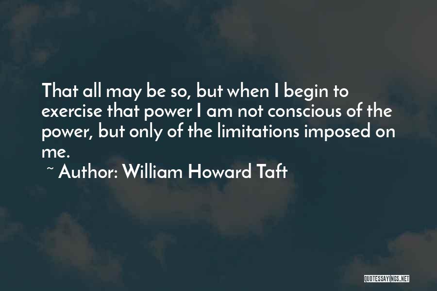 Causality In Research Quotes By William Howard Taft