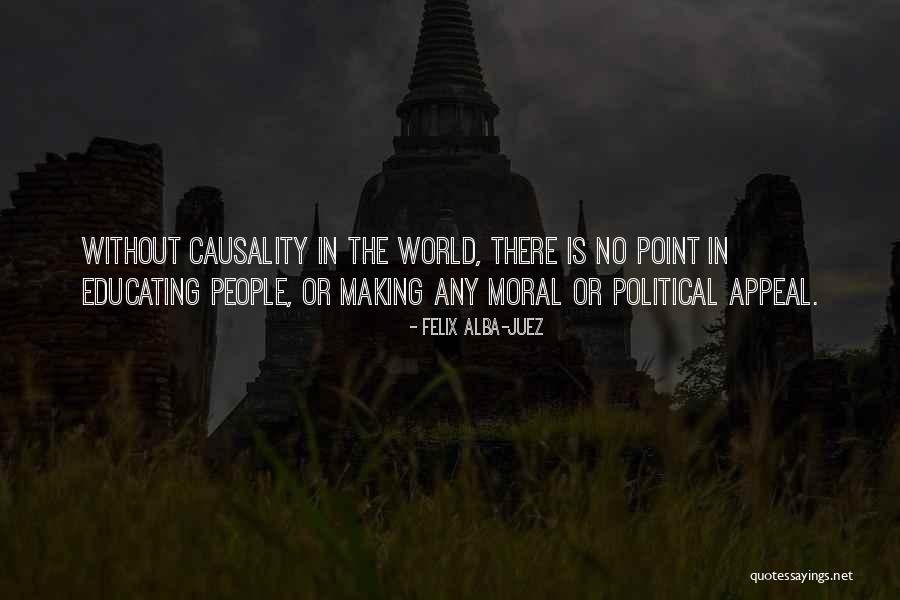 Causality Quotes By Felix Alba-Juez Causality Quotes By Felix Alba-Juez