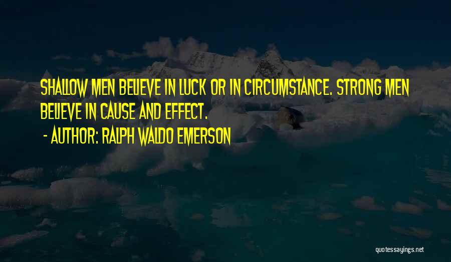 Causation Argument Quotes By Ralph Waldo Emerson