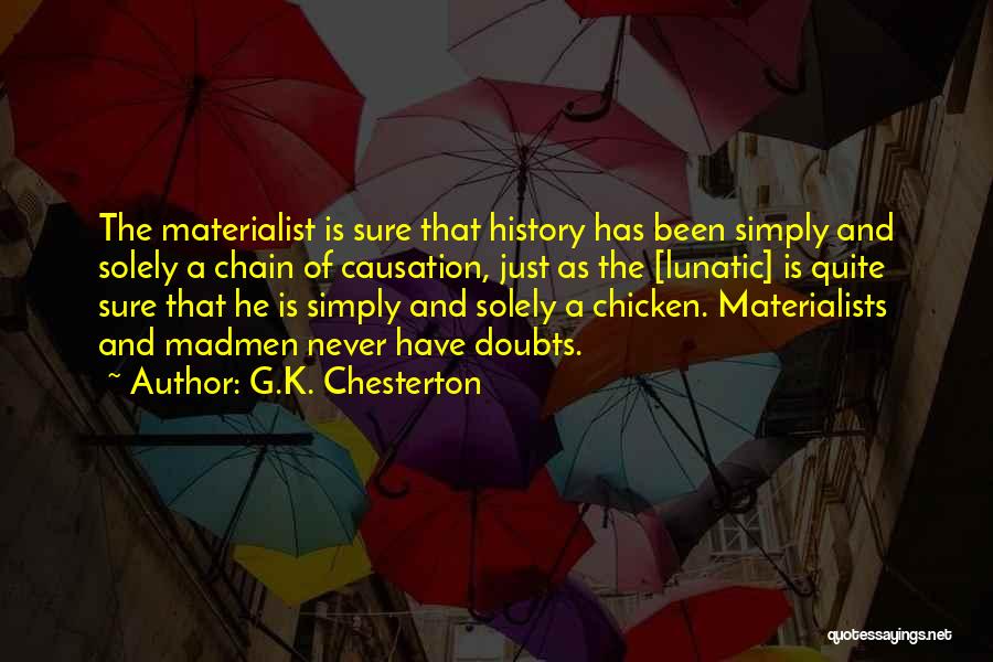 Causation Quotes By G.K. Chesterton