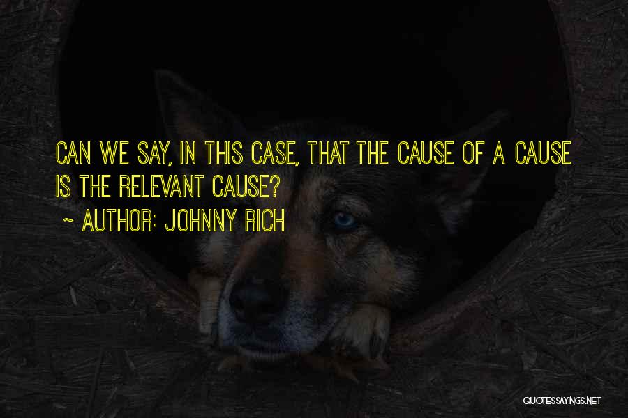 Causation Quotes By Johnny Rich