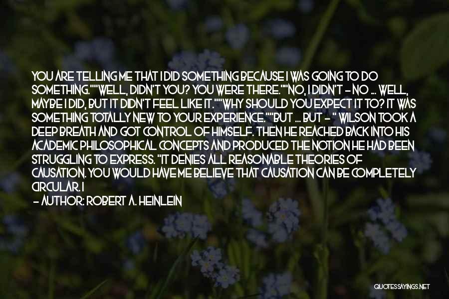 Causation Quotes By Robert A. Heinlein