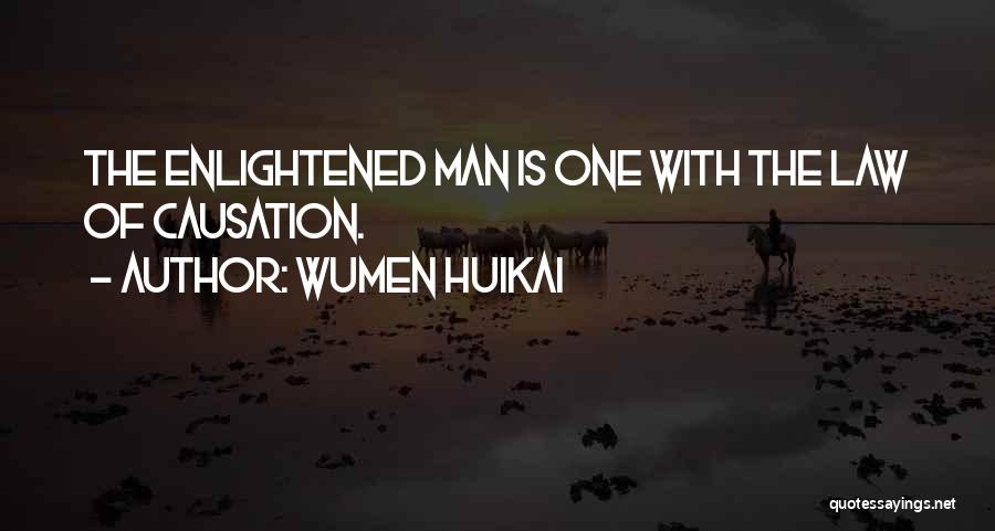 Causation Quotes By Wumen Huikai