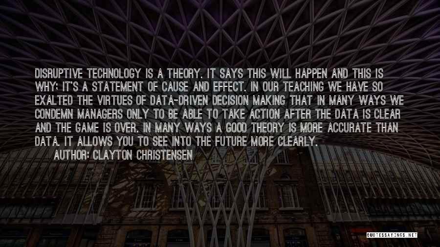 Cause And Effect Quotes By Clayton Christensen