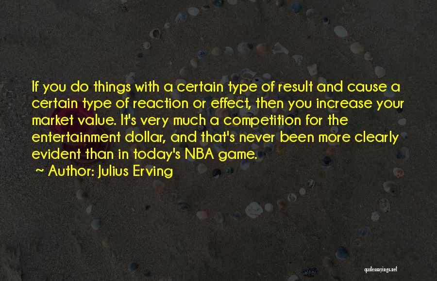 Cause And Effect Quotes By Julius Erving