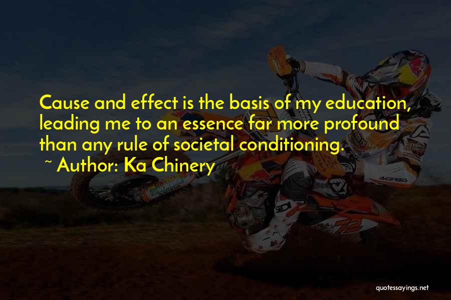 Cause And Effect Quotes By Ka Chinery