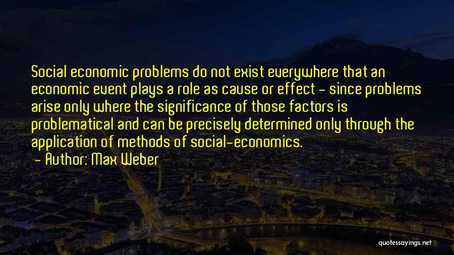 Cause And Effect Quotes By Max Weber