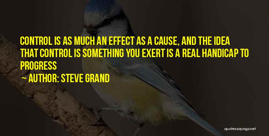 Cause And Effect Quotes By Steve Grand