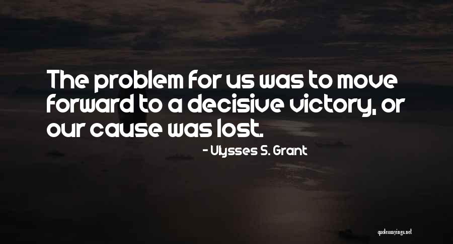 Cause Cause Quotes By Ulysses S. Grant Cause Cause Quotes By Ulysses S. Grant
