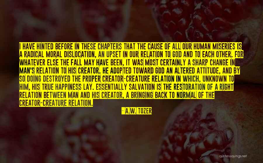 Cause Happiness Quotes By A.W. Tozer Cause Happiness Quotes By A.W. Tozer