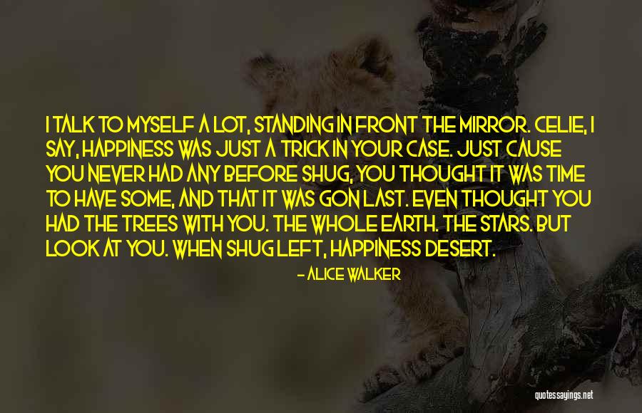 Cause Happiness Quotes By Alice Walker