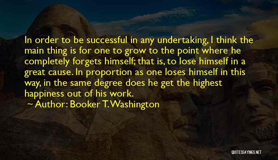 Cause Happiness Quotes By Booker T. Washington