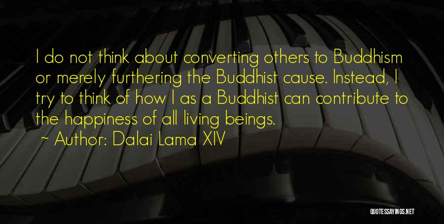 Cause Happiness Quotes By Dalai Lama XIV