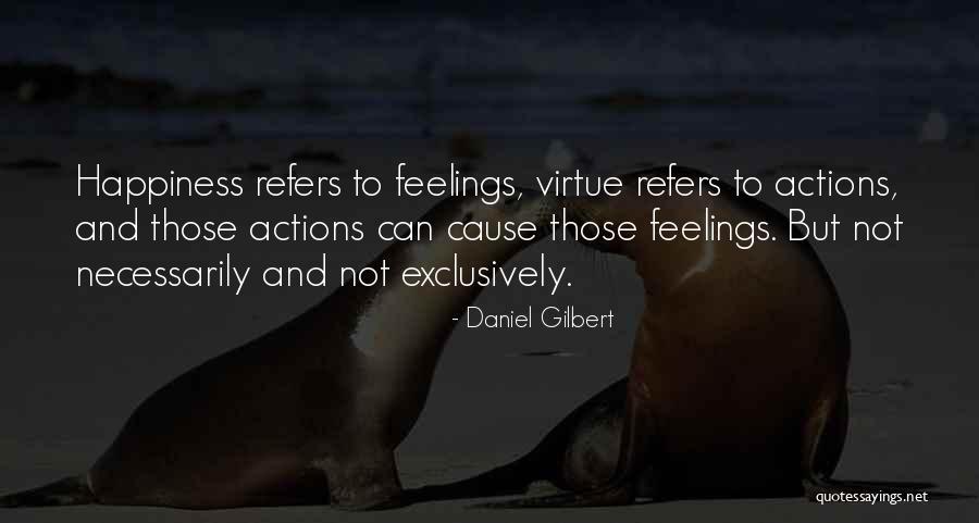 Cause Happiness Quotes By Daniel Gilbert Cause Happiness Quotes By Daniel Gilbert