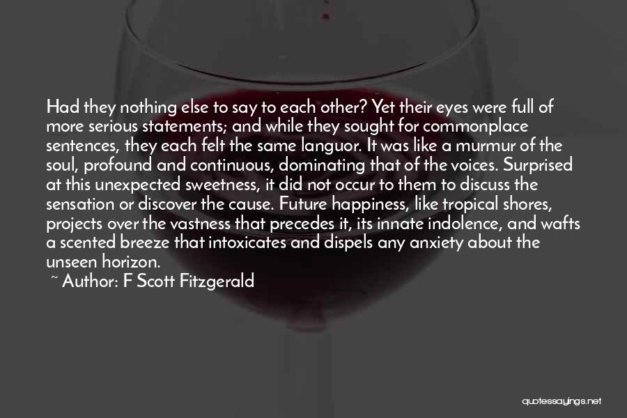Cause Happiness Quotes By F Scott Fitzgerald