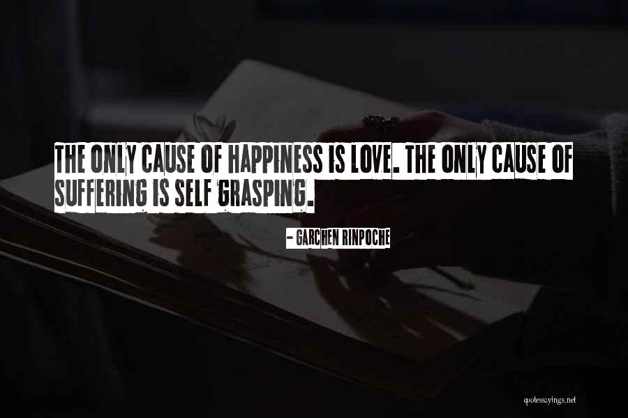 Cause Happiness Quotes By Garchen Rinpoche