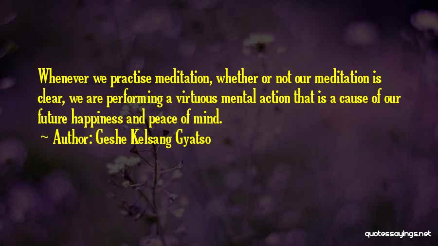 Cause Happiness Quotes By Geshe Kelsang Gyatso