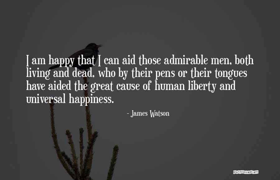 Cause Happiness Quotes By James Watson