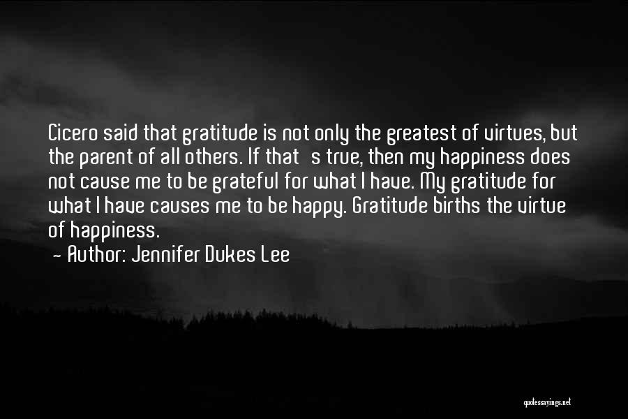 Cause Happiness Quotes By Jennifer Dukes Lee