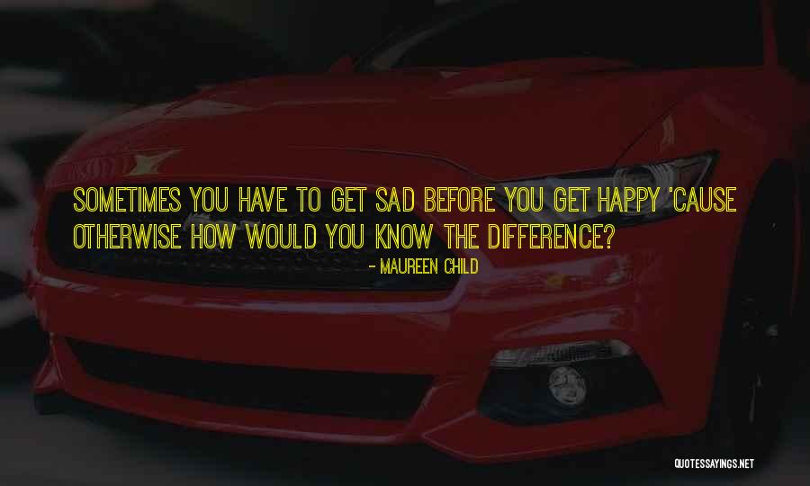 Cause Happiness Quotes By Maureen Child Cause Happiness Quotes By Maureen Child